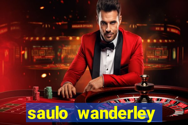 saulo wanderley filho fortuna